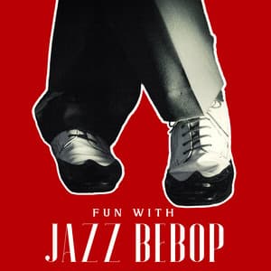 Fun with Jazz Bebop - Energizing Dance Music, Crazy Night in Bebop Style - Dancing Jazz Project