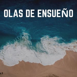 Olas de Ensueño - Olas del Mar