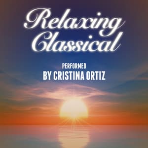 Relaxing Classical Performed by Cristina Ortiz - Cristina Ortiz