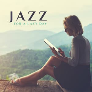 Jazz for a Lazy Day: Soft Music Collection for Night Study or Relax - Smooth Jazz Journey Ensemble