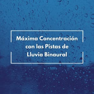 Máxima Concentración Con Las Pistas De Lluvia Binaural - Deja que llueva