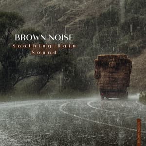 Brown Noise and Soothing Rain Sound - Brown Noises