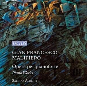 Malipiero: Opere per pianoforte - Gian Francesco Malipiero