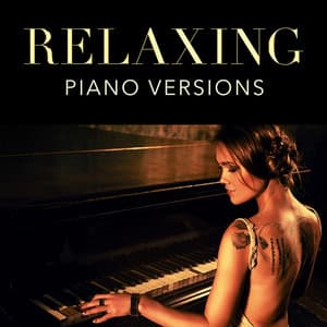 Relaxing Piano Versions - Relaxing Piano Music Consort