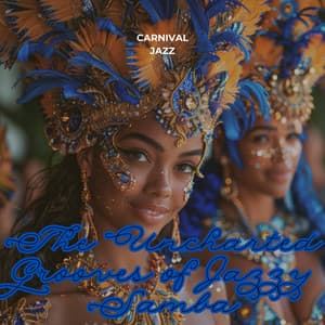 The Uncharted Grooves of Jazzy Samba - Carnival Jazz