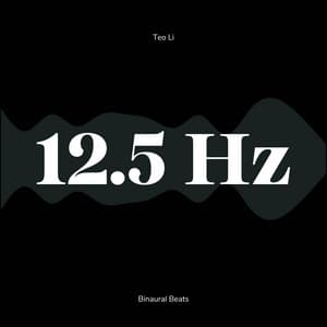12.5 Hertz - Alpha Waves - Teo Li