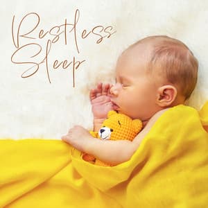 Restless Sleep: Tranquil Music to Help Your Baby Fall Asleep without Problems - Soothing Baby Music Ensemble