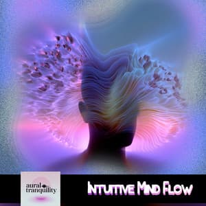 Intuitive Mind Flow - Aural Tranquility