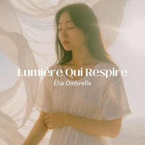 Lumière Qui Respire - Élia Ombrelle