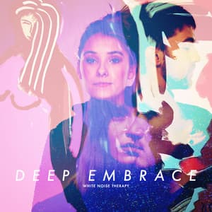 Deep Embrace - White Noise Therapy