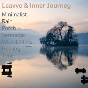 Minimalist Rain Porch Serenade With 174 Hz Healing Tone - Leavve