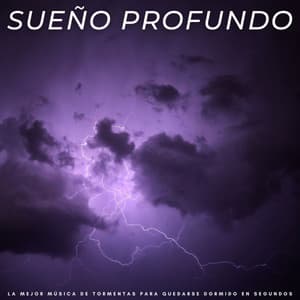 Sueño Profundo: La Mejor Música De Tormentas Para Quedarse Dormido En Segundos - Playlist Música para Dormir