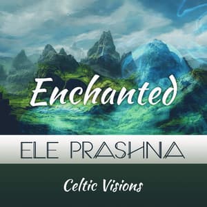 Enchanted Celtic Visions - Ele Prashna