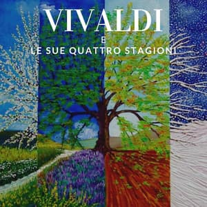 Vivaldi e le sue Quattro Stagioni - Antonio Vivaldi