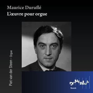 Maurice Duruflé: L'œuvre pour orgue - Maurice Duruflé