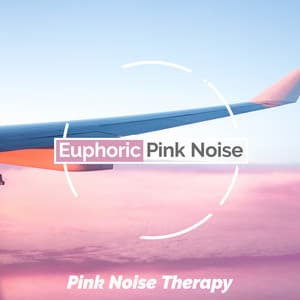 Euphoric Pink Noise - Pink Noise Therapy