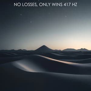 No Losses, Only Wins 417 Hz - High Vibes Now!