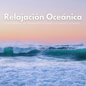 Olas Tranquilas: Relajación Oceánica Con Música Binaural - Beats binaurales MT