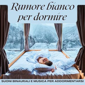 Rumore bianco per dormire: Suoni binaurali e musica per addormentarsi - Chiara Mente
