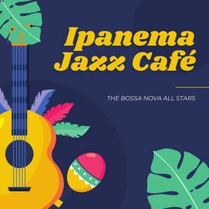 Ipanema Jazz Café - The Bossa Nova All Stars