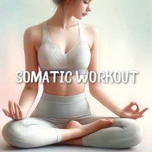 Somatic Workout: Move with Full-Body Awareness to Connect with Emotions - Flow Yoga Workout Music