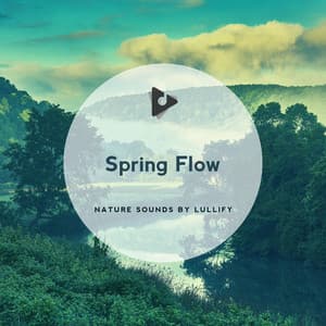 Spring Flow - Nature Sounds by Lullify
