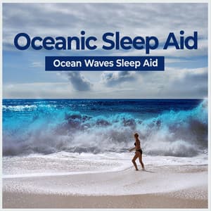Oceanic Sleep Aid - Ocean Waves Sleep Aid