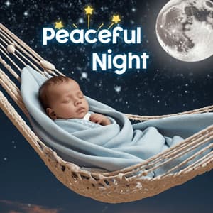 Peaceful Night: Lullaby Music - Baby Bedtime Lullaby