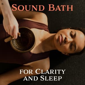 Sound Bath for Clarity and Sleep: Peaceful Journey with Tibetan Bowls and Bells - Soothing Chill Out for Insomnia