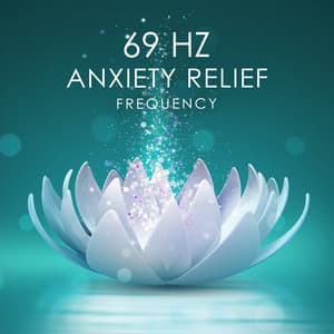 69 Hz Anxiety Relief Frequency - Calming Music Sanctuary