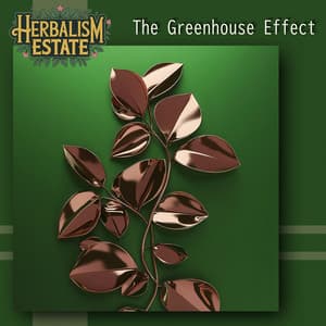 The Greenhouse Effect - Herbalism Estate