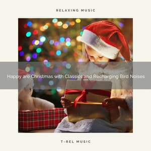 Happy are Christmas with Classics and Recharging Bird Noises - Wonderful Escape