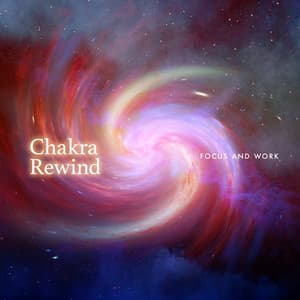 Chakra Rewind - Focus and Work