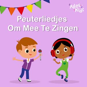 Peuterliedjes om mee te zingen 2025 - BSO | KDV - Alles Kids