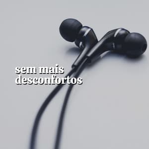Sem Mais Desconfortos - Ruído Branco