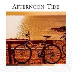 Afternoon Tide - Relaxing Sea Sounds