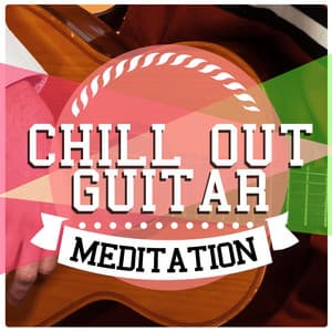 Chill out Guitar Meditation - Relaxing Guitar for Massage, Yoga and Meditation