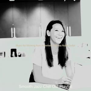 Music for Working from Anywhere - Bossa Nova Guitar - Smooth Jazz Chill Out Playlist