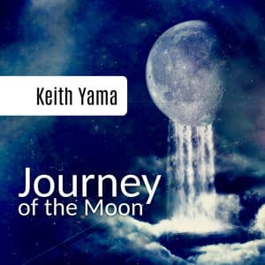 Journey of the Moon - Keith Yama