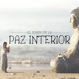 El Sonido de la Paz Interior: Canciones Relajantes Instrumentales para Sahaja, Sesión Yoga, Mantras y Cantos para Relajar tu Mente y Meditar - Atención Plena