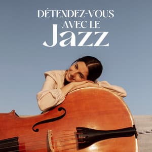Détendez-vous avec le jazz - Lisse jazz d'ambiance