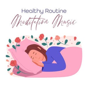 Healthy Routine Meditation Music: Maintain a Healthy Routine to Heal Your Body and Mind, Soothing Songs for Healing and Relaxation - Relaxing Music for Bath Time