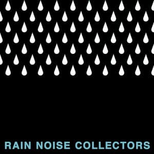 Rain to Relax to: 2023 Collection - Rain Noise Collectors