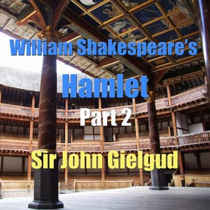 William Shakespeare's Hamlet Part 2 - Sir John Gielgud