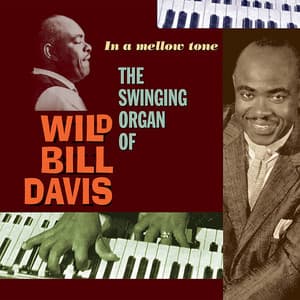 In a Mellow Tone: The Swinging Organ of Wild Bill Davis - Wild Bill Davis