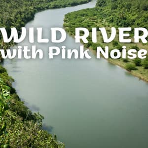 Wild River with Pink Noise - Noise Colours