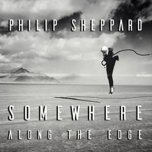 Somewhere Along The Edge - Philip Sheppard
