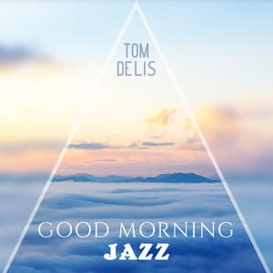 Good Morning Jazz - Tom Delis