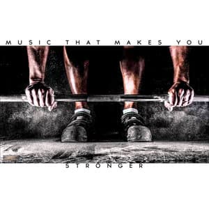 Music That Makes You Stronger - Training Motivation Music