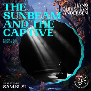 The Sunbeam and the Captive - Story Time